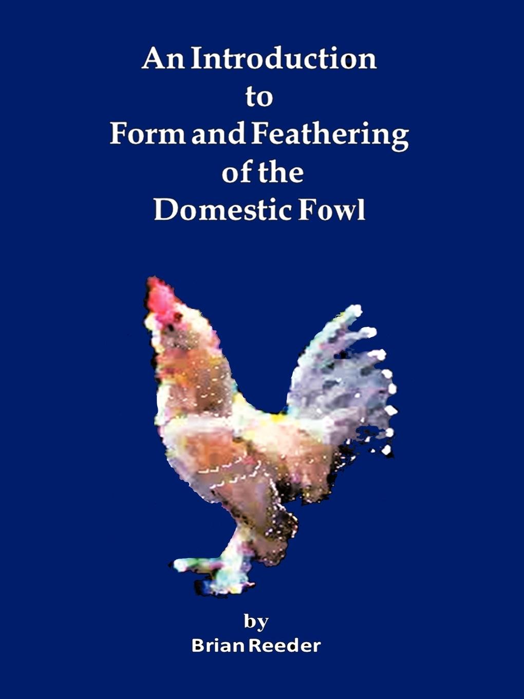 Cover: 9781456747848 | An Introduction to Form and Feathering of the Domestic Fowl | Reeder