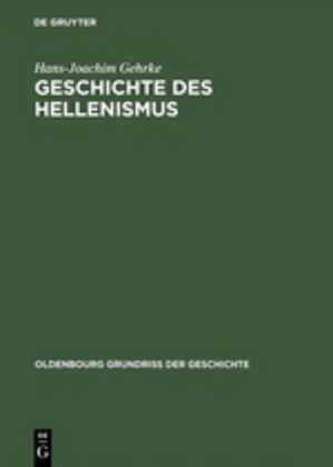 Cover: 9783486530520 | Geschichte des Hellenismus | Hans-Joachim Gehrke | Buch | Deutsch