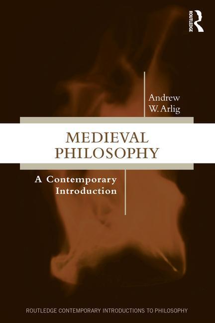 Cover: 9780367366742 | Medieval Philosophy | A Contemporary Introduction | Andrew W Arlig