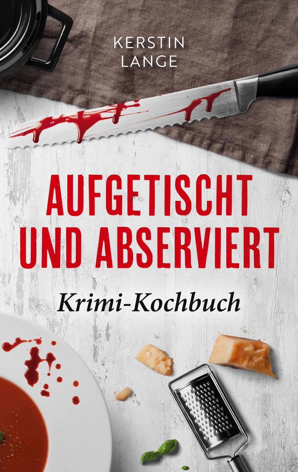 Cover: 9783756249534 | Aufgetischt und abserviert | Krimi-Kochbuch | Kerstin Lange | Buch