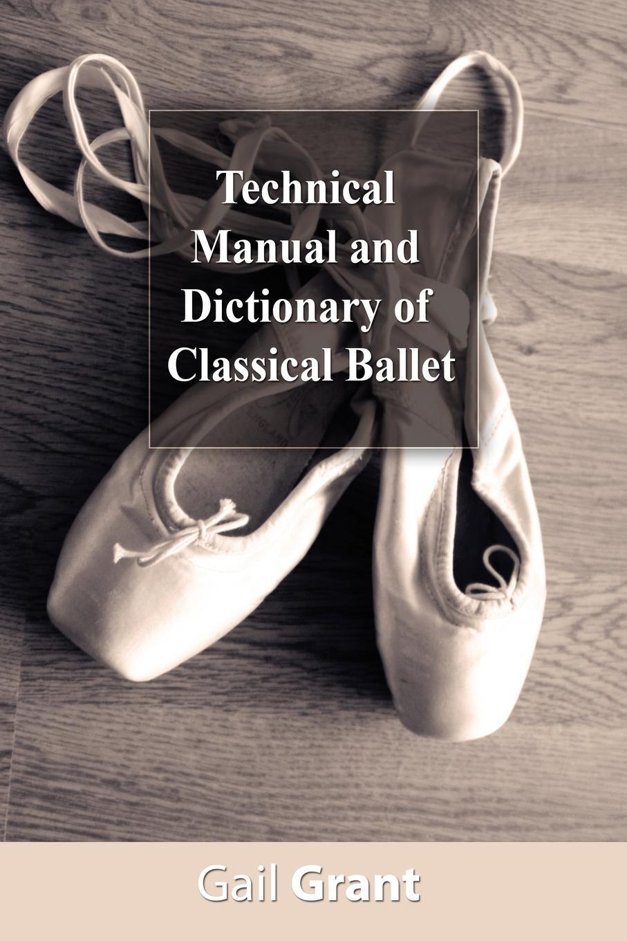 Cover: 9781607960317 | Technical Manual and Dictionary of Classical Ballet | Gail Grant