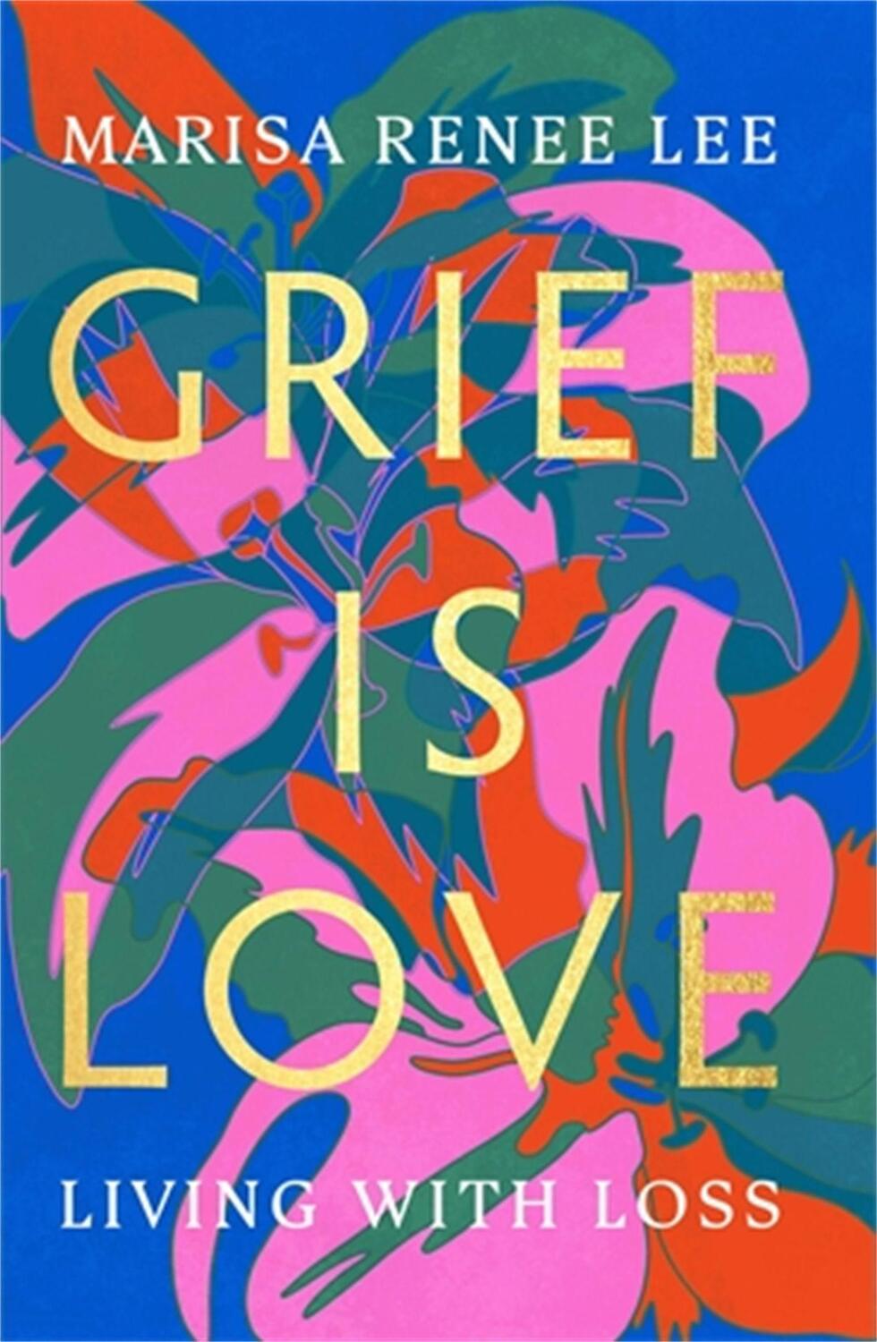 Cover: 9780306926020 | Grief Is Love | Living with Loss | Marisa Renee Lee | Buch | Gebunden