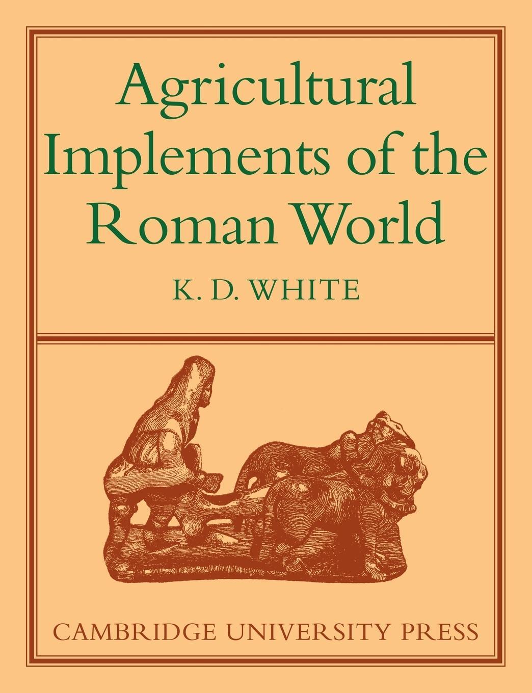Cover: 9780521147576 | Agricultural Implements of the Roman World | K. D. White | Taschenbuch