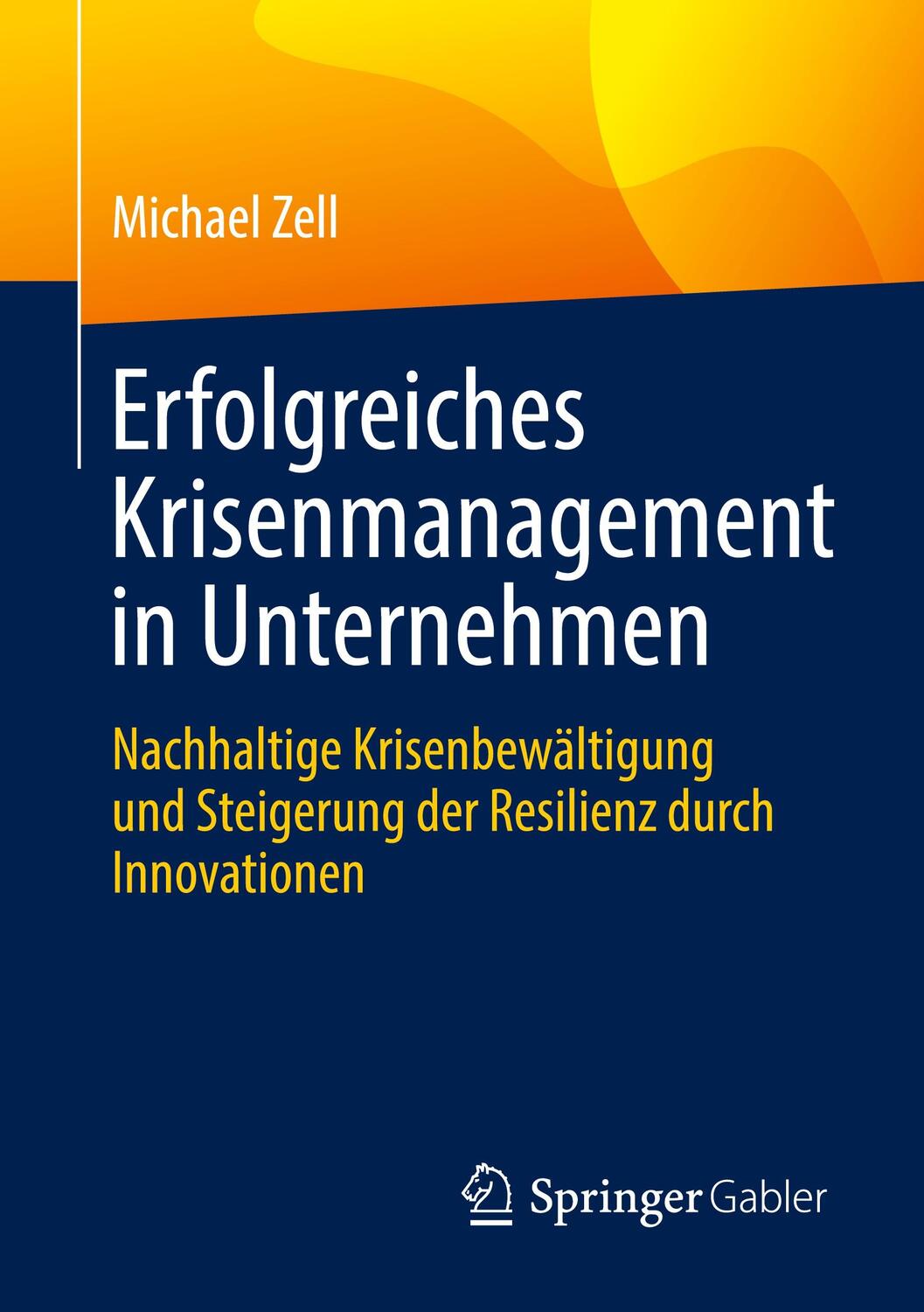 Cover: 9783658432072 | Erfolgreiches Krisenmanagement in Unternehmen | Michael Zell | Buch