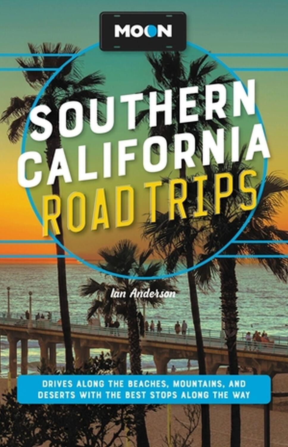 Cover: 9781640499751 | Moon Southern California Road Trips | Ian Anderson (u. a.) | Buch