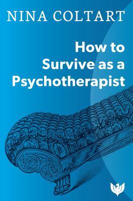 Cover: 9781912691104 | How to Survive as a Psychotherapist | Nina Coltart | Taschenbuch