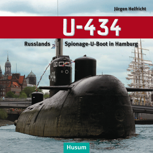 Cover: 9783898766876 | U-434 | Russlands Spionage-U-Boot in Hamburg | Jürgen Helfricht | Buch