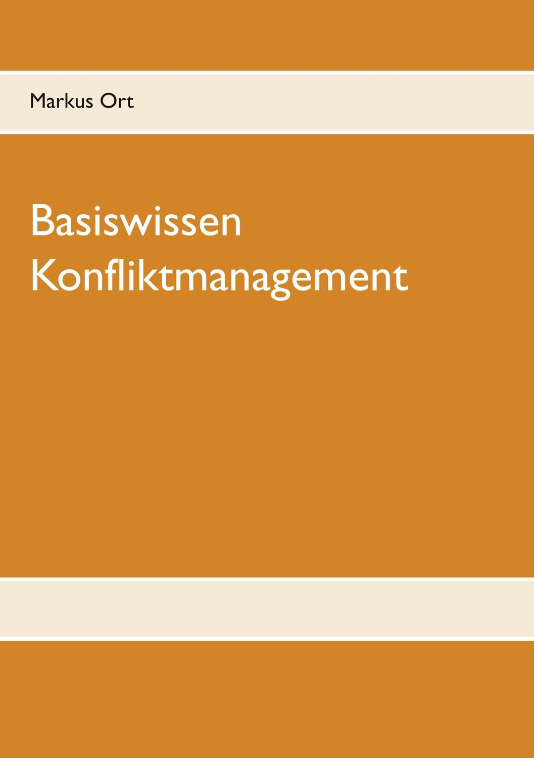 Cover: 9783749486373 | Basiswissen Konfliktmanagement | Markus Ort | Taschenbuch | Paperback