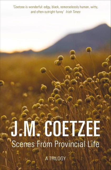 Cover: 9780099555674 | Scenes from Provincial Life | J. M. Coetzee | Taschenbuch | 512 S.