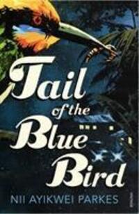 Cover: 9780099526124 | Tail of the Blue Bird | Nii Ayikwei Parkes | Taschenbuch | 170 S.