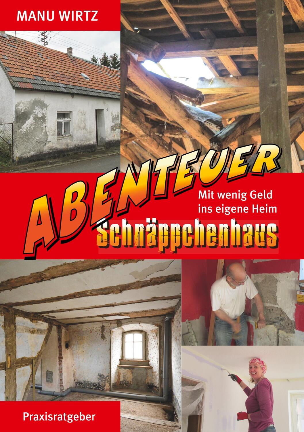 Cover: 9783746031309 | Abenteuer Schnäppchenhaus | Mit wenig Geld ins eigene Heim | Wirtz