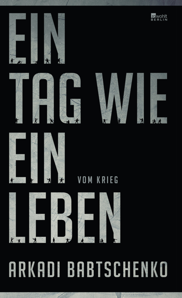 Cover: 9783871347658 | Ein Tag wie ein Leben | Vom Krieg. Deutsche Erstausgabe | Babtschenko