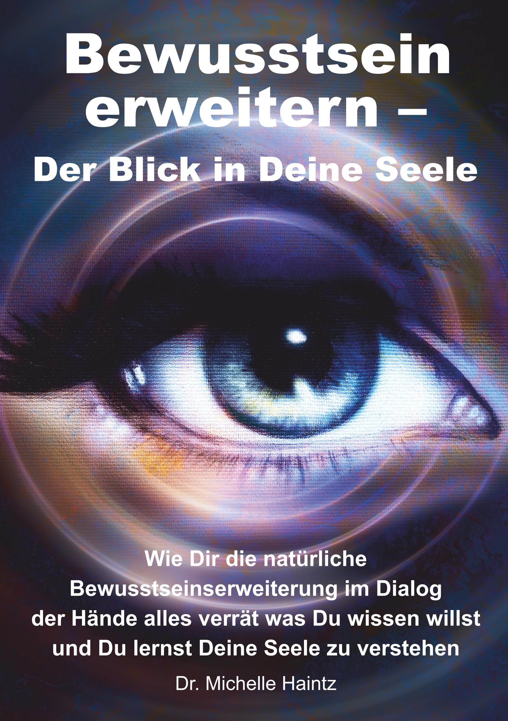 Cover: 9783967380934 | Bewusstsein erweitern ¿ Der Blick in Deine Seele | Michelle Haintz