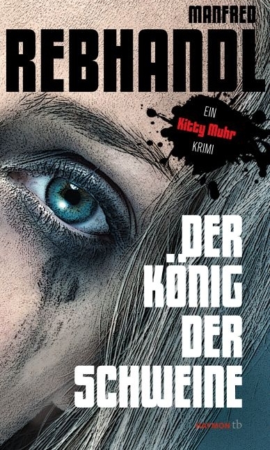 Cover: 9783709978603 | Der König der Schweine | Ein Kitty-Muhr-Krimi | Manfred Rebhandl