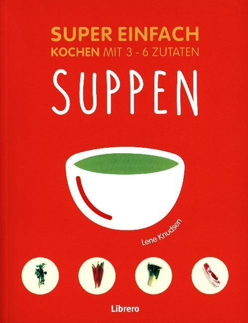 Cover: 9789089988294 | Super Einfach - Suppen | Lene Knusden | Taschenbuch | Deutsch | 2017