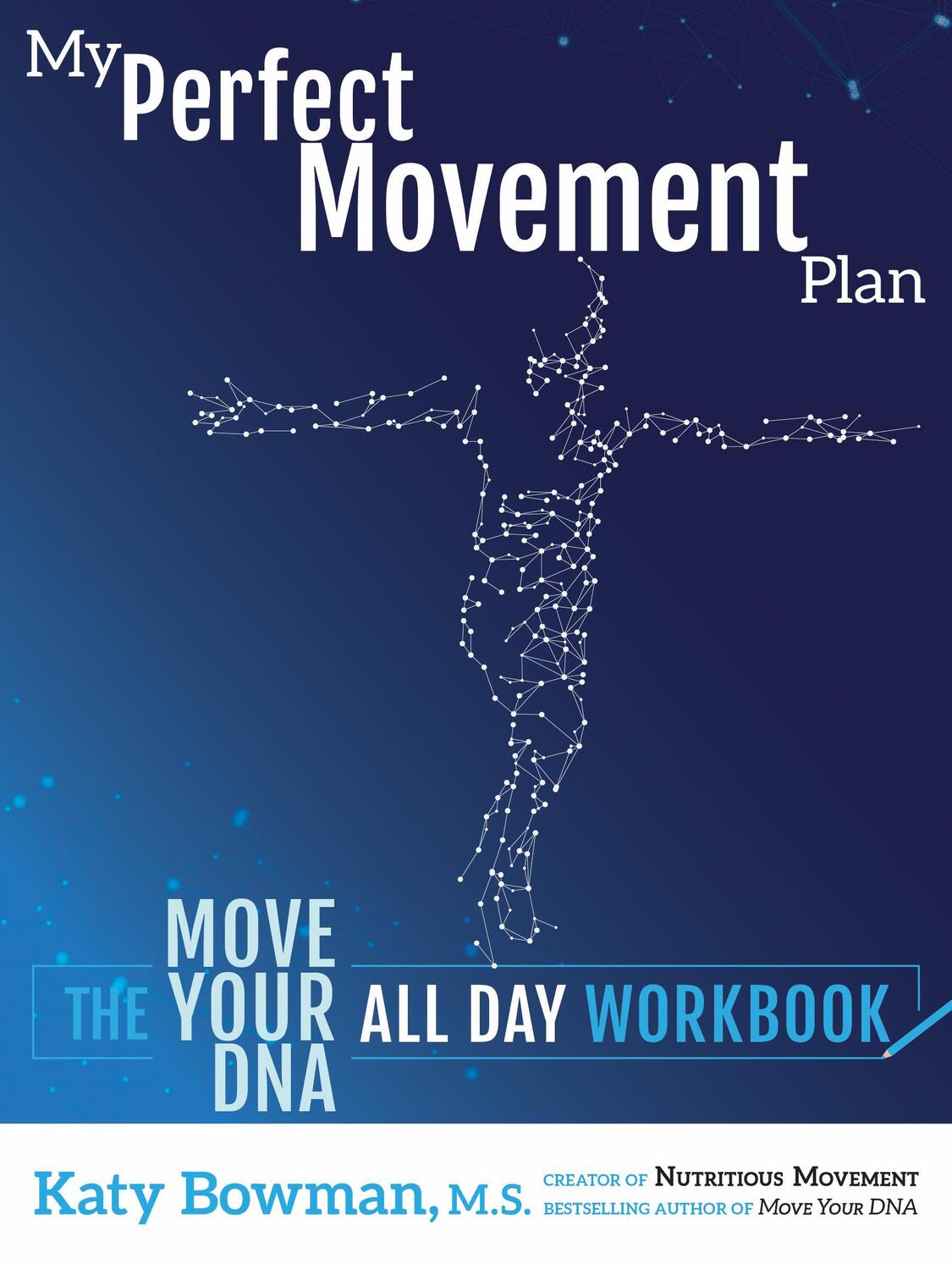 Cover: 9781943370269 | My Perfect Movement Plan | The Move Your DNA All Day Workbook | Bowman