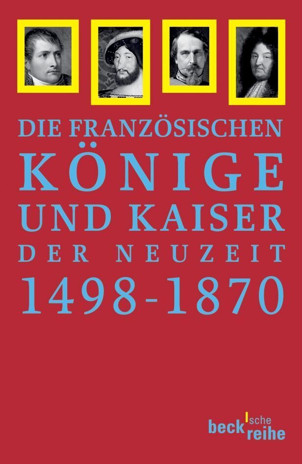 Cover: 9783406547409 | Die französischen Könige und Kaiser der Neuzeit 1498-1870 | Hartmann