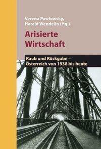 Cover: 9783854761617 | Arisierte Wirtschaft | Buch | 240 S. | Deutsch | 2005