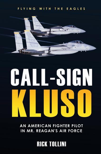 Cover: 9781612009810 | Call-Sign Kluso | An American Fighter Pilot in Mr. Reagan's Air Force