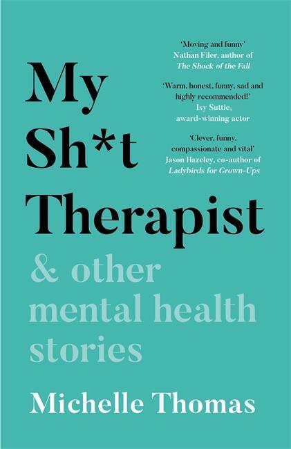 Cover: 9781788702973 | My Sh*t Therapist | &amp; Other Mental Health Stories | Michelle Thomas