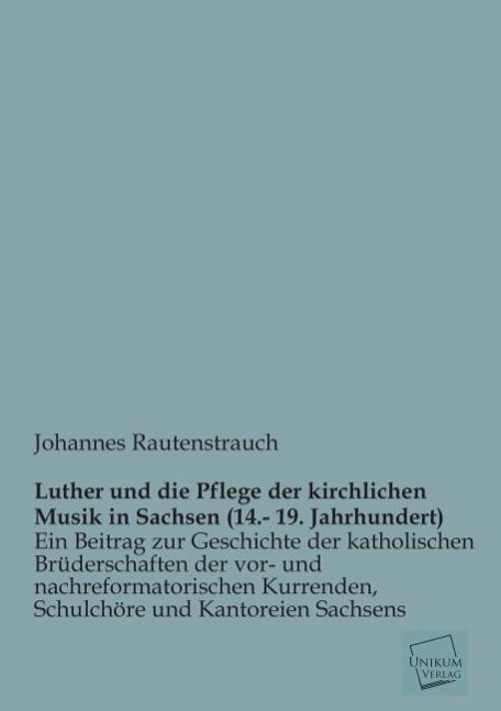 Cover: 9783845745961 | Luther und die Pflege der kirchlichen Musik in Sachsen (14.- 19....