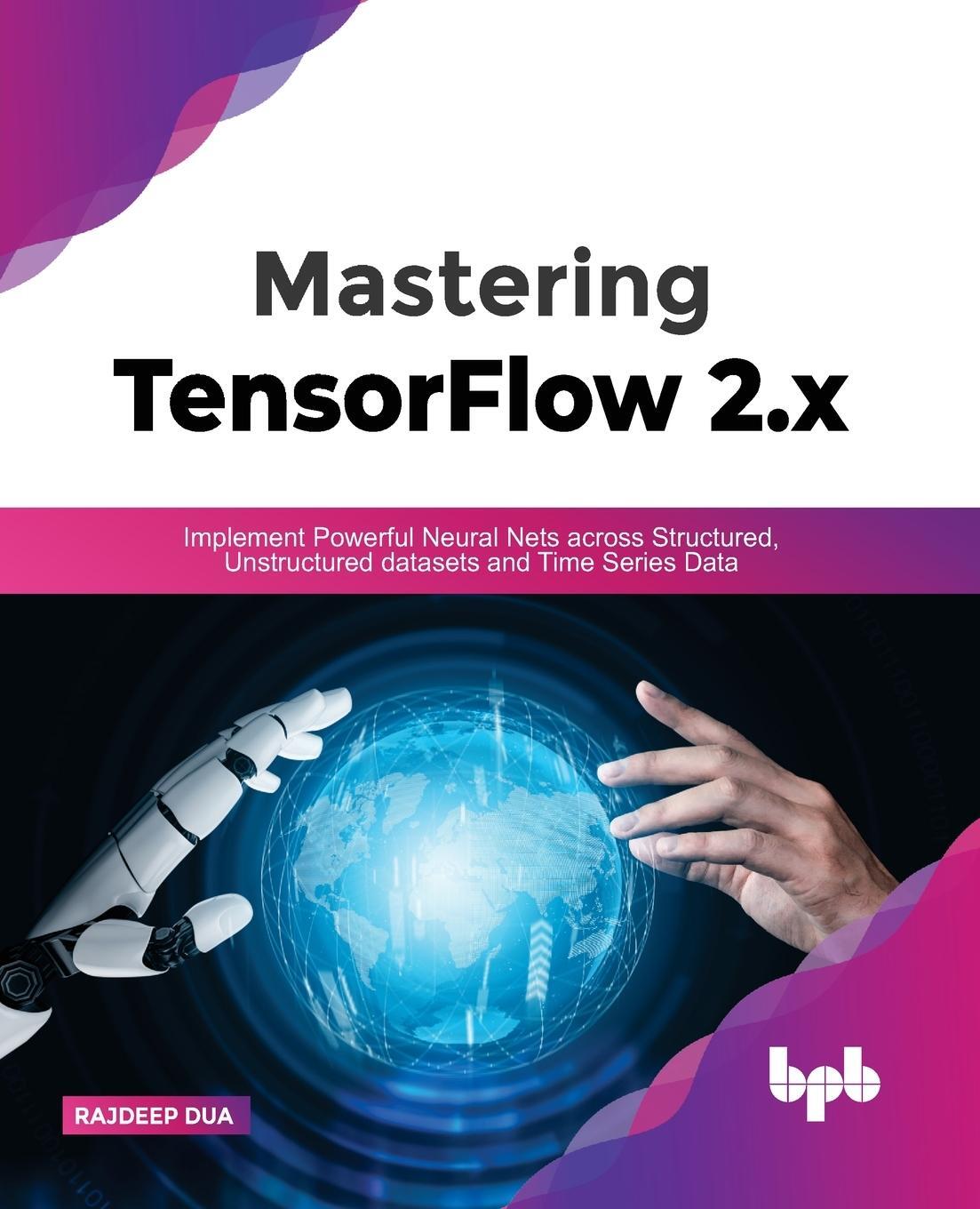 Cover: 9789391392222 | Mastering TensorFlow 2.x | Rajdeep Dua | Taschenbuch | Paperback