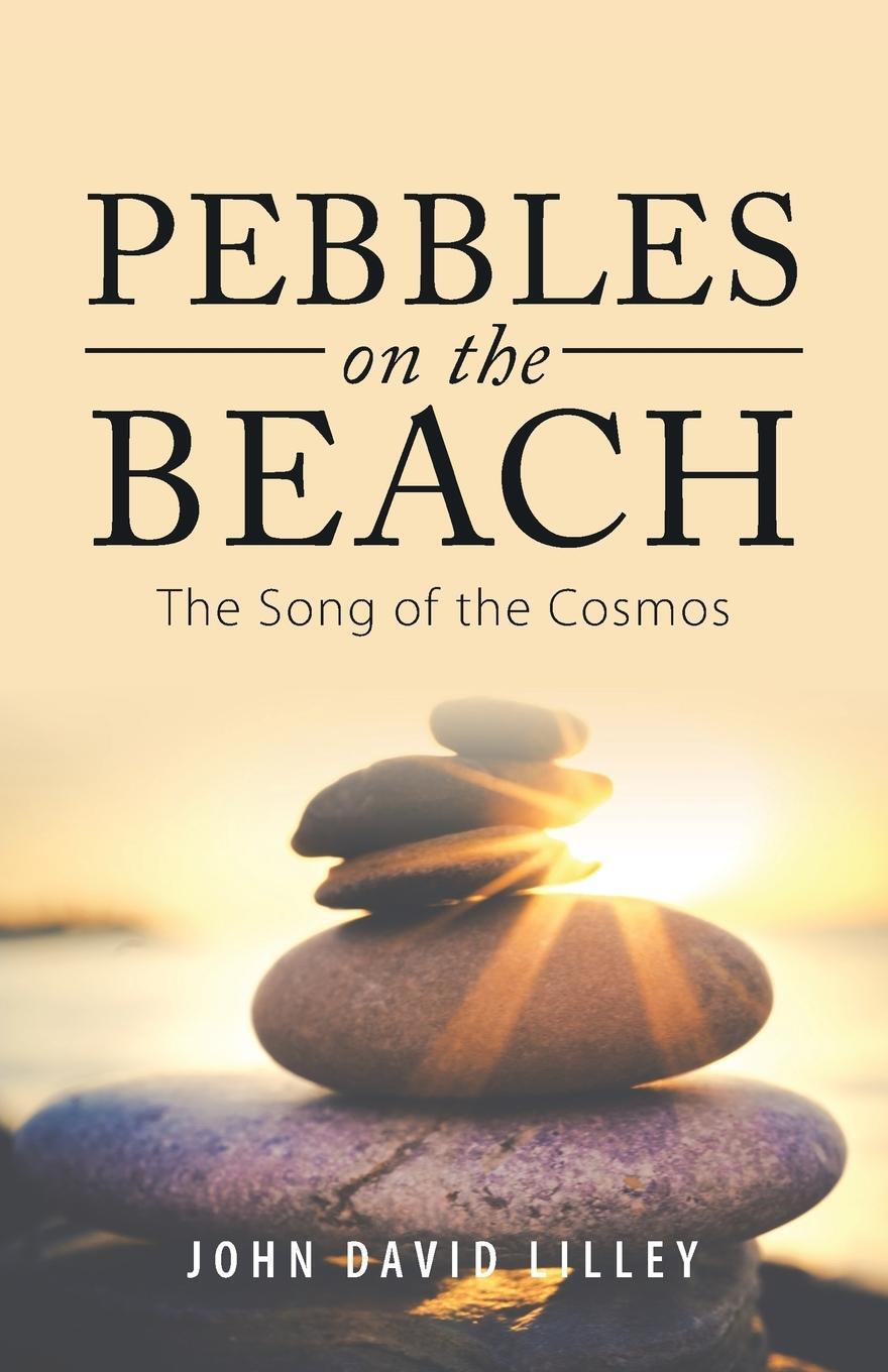 Cover: 9781504393768 | Pebbles on the Beach | The Song of the Cosmos | John David Lilley