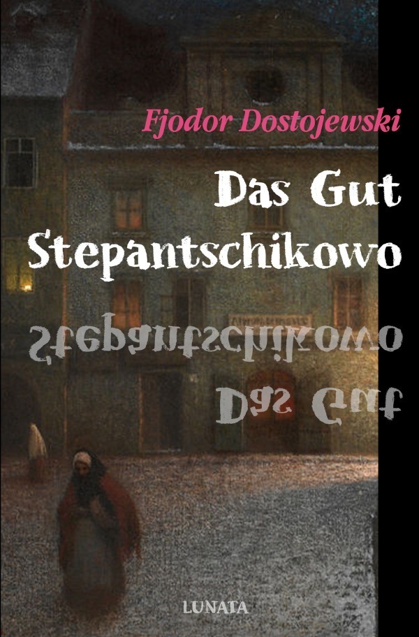 Cover: 9783753167527 | Das Gut Stepantschikowo und seine Bewohner | Fjodor M. Dostojewskij