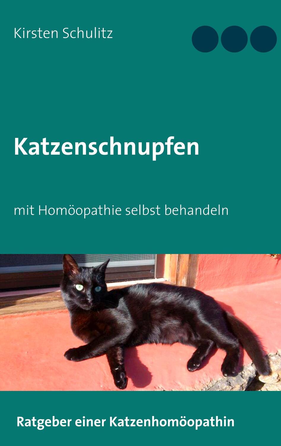Cover: 9783752873283 | Katzenschnupfen | mit Homöopathie selbst behandeln | Kirsten Schulitz
