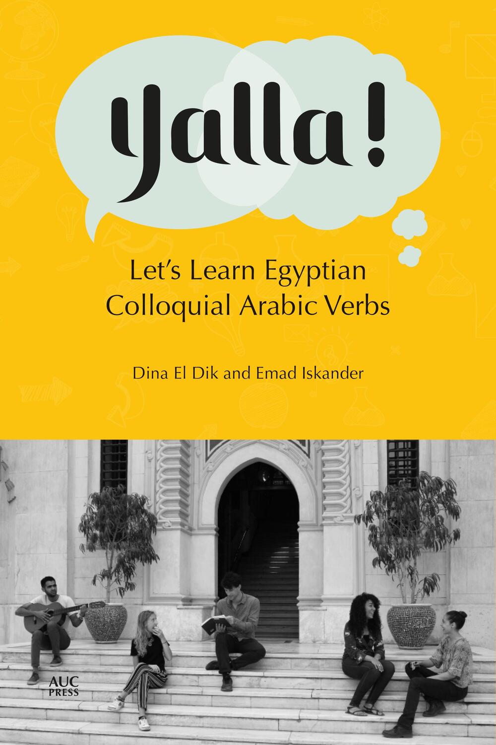 Cover: 9789774169090 | Yalla! | Let's Learn Egyptian Colloquial Arabic Verbs | Dik (u. a.)