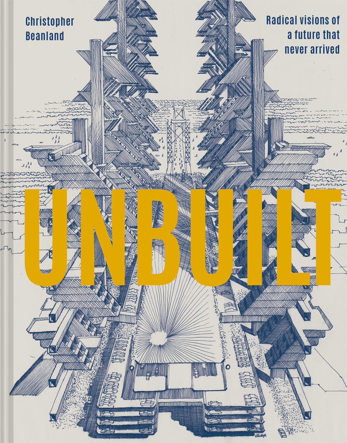 Cover: 9781849946636 | Unbuilt | Radical visions of a future that never arrived | Beanland