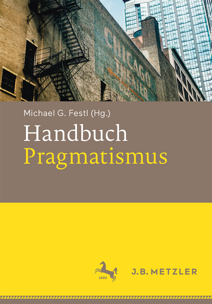 Cover: 9783476045560 | Handbuch Pragmatismus | Michael G. Festl | Buch | 2018 | J.B. Metzler