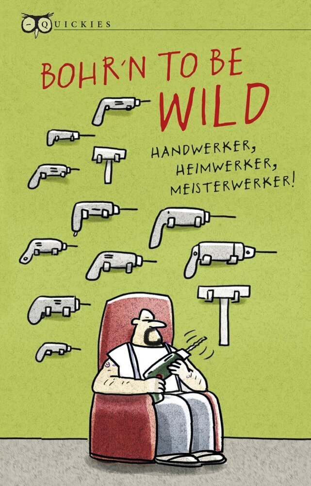 Cover: 9783359013778 | Bohr´n to be wild | Handwerker, Heimwerker, Meisterwerker! | Hoffmann