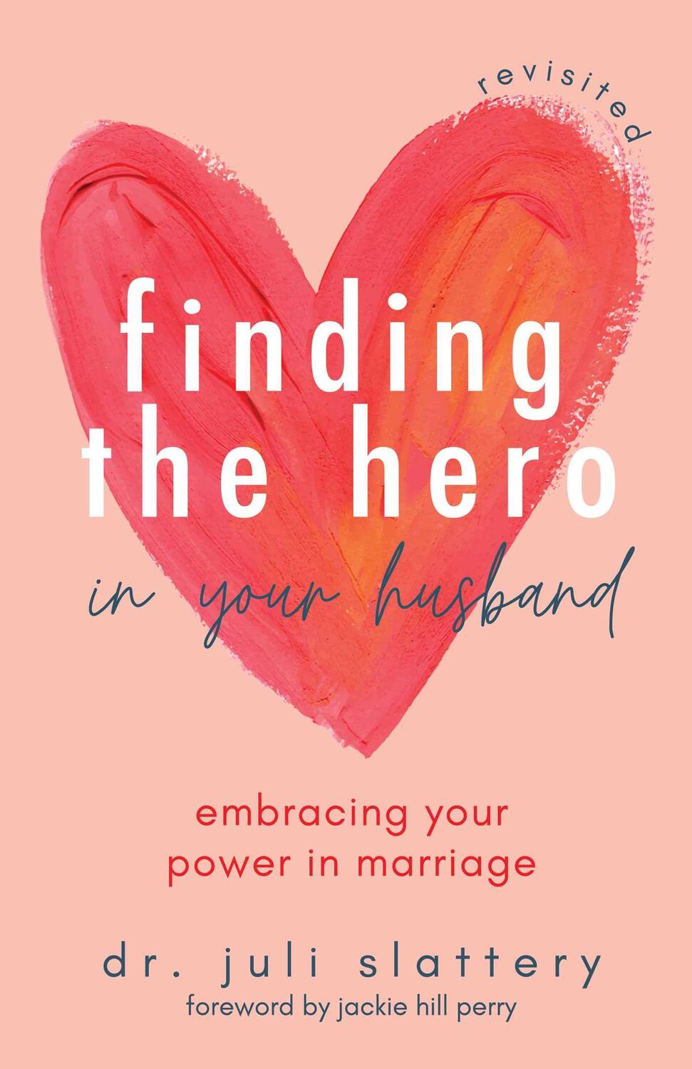 Cover: 9780757323928 | Finding the Hero in Your Husband, Revisited | Dr. Juli Slattery | Buch