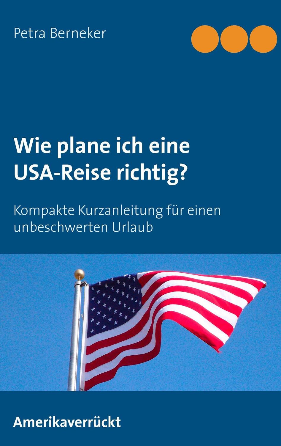 Cover: 9783735762573 | Wie plane ich eine USA-Reise richtig? | Petra Berneker | Taschenbuch
