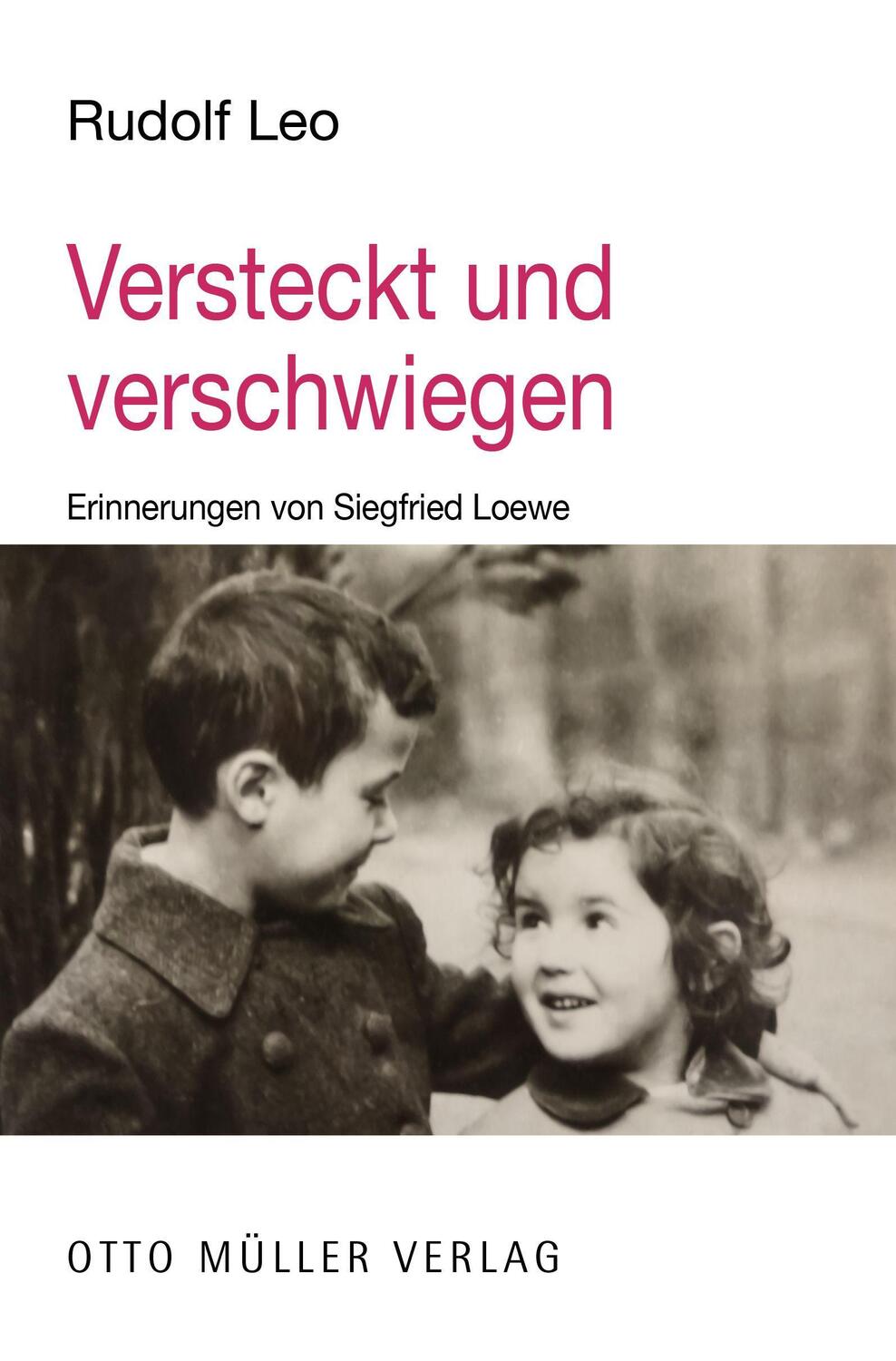 Cover: 9783701313013 | Versteckt und verschwiegen | Erinnerungen von Siegfried Loewe | Leo