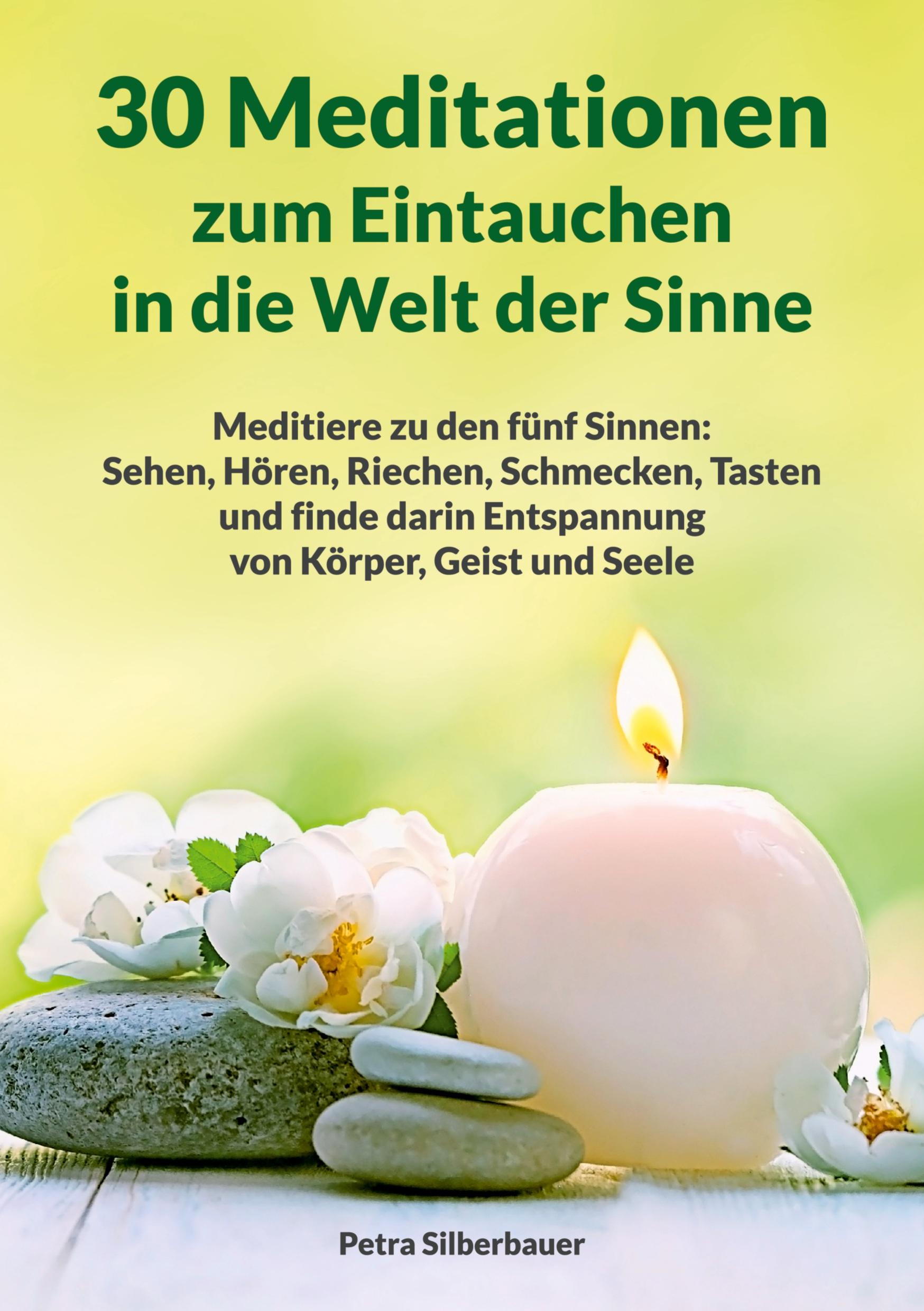 Cover: 9783967381986 | 30 Meditationen zum Eintauchen in die Welt der Sinne | Silberbauer