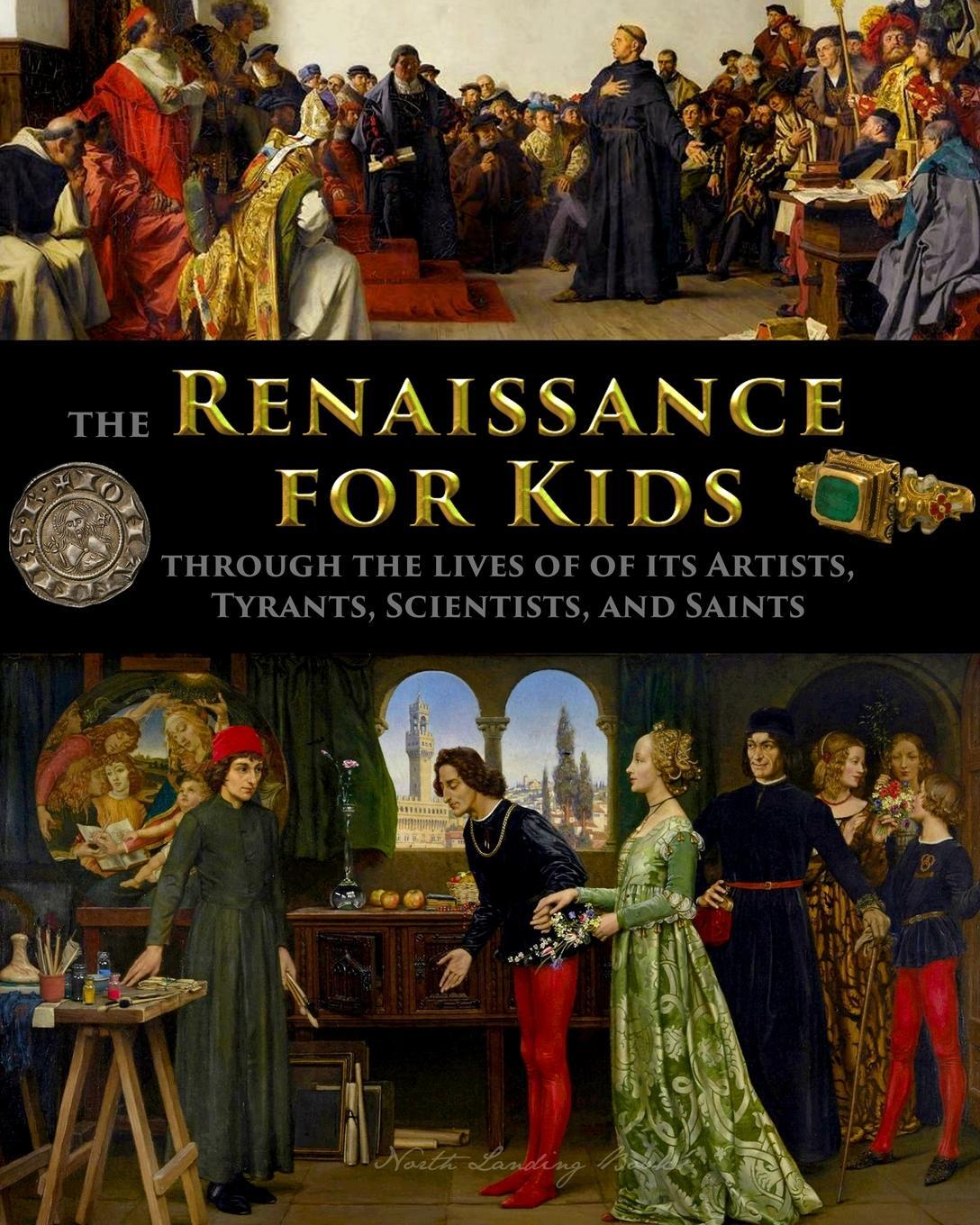 Cover: 9781087889412 | The Renaissance for Kids through the Lives of its Artists, Tyrants,...