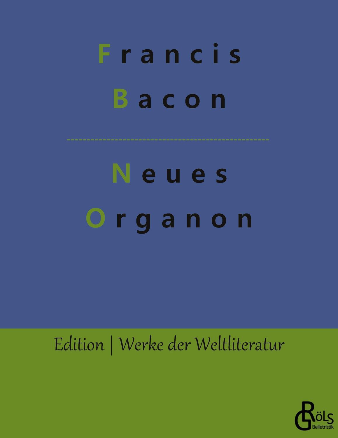 Cover: 9783966370035 | Neues Organon | Francis Bacon | Taschenbuch | Gröls Verlag