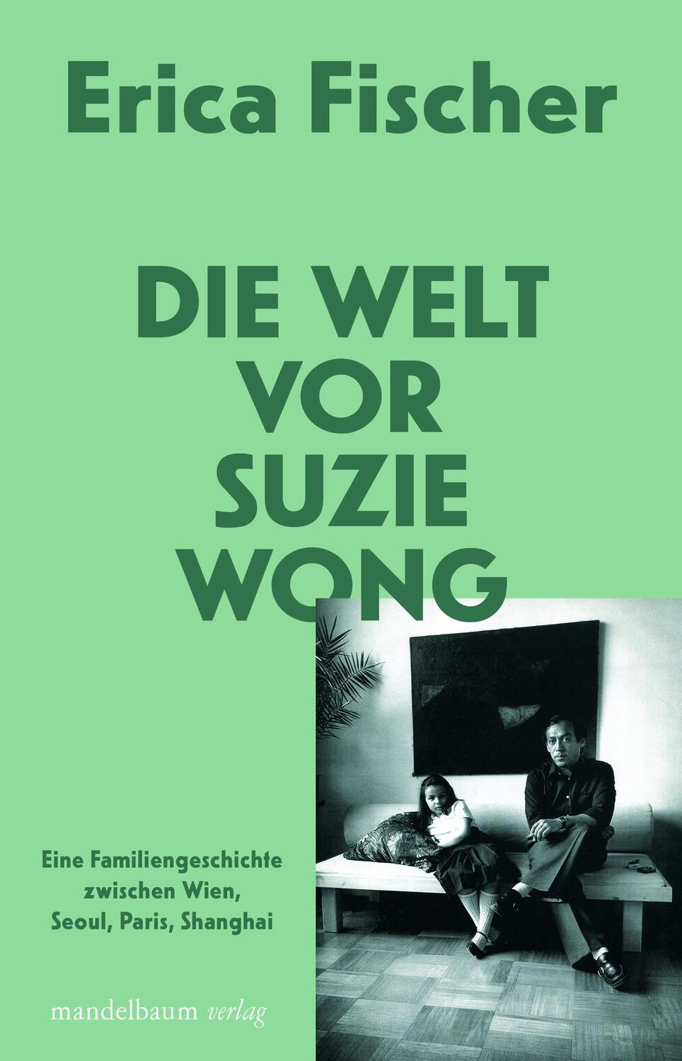 Cover: 9783854767978 | Die Welt vor Suzie Wong | Erica Fischer | Taschenbuch | Deutsch | 2023