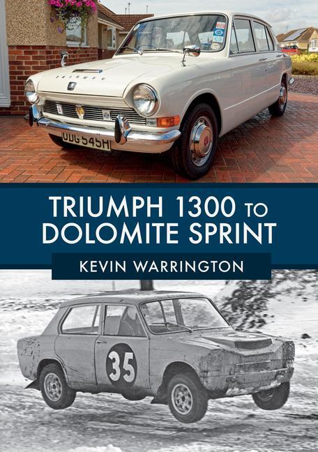 Cover: 9781445674605 | Triumph 1300 to Dolomite Sprint | Kevin Warrington | Taschenbuch