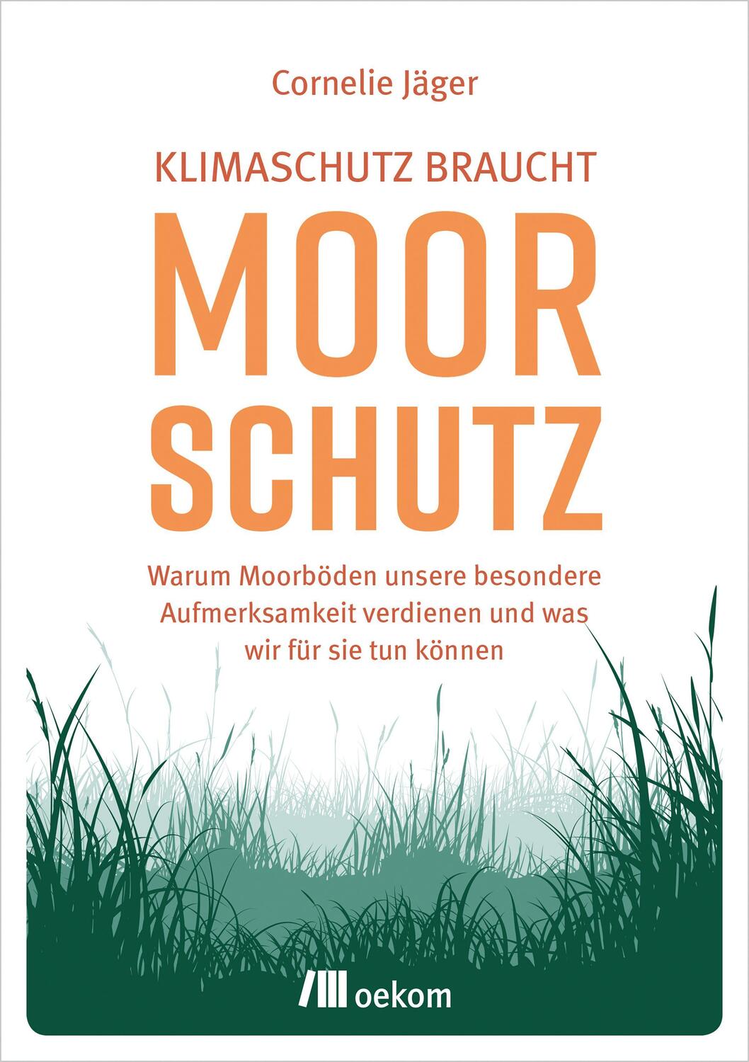 Cover: 9783962382209 | Klimaschutz braucht Moorschutz | Cornelie Jäger | Taschenbuch | 2020