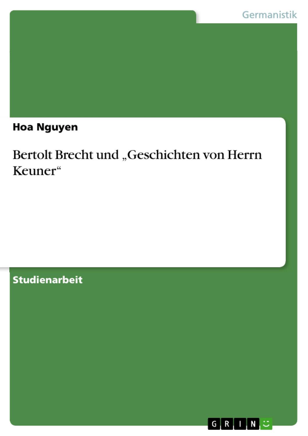 Bertolt Brecht und ¿Geschichten von Herrn Keuner¿ - Nguyen, Hoa