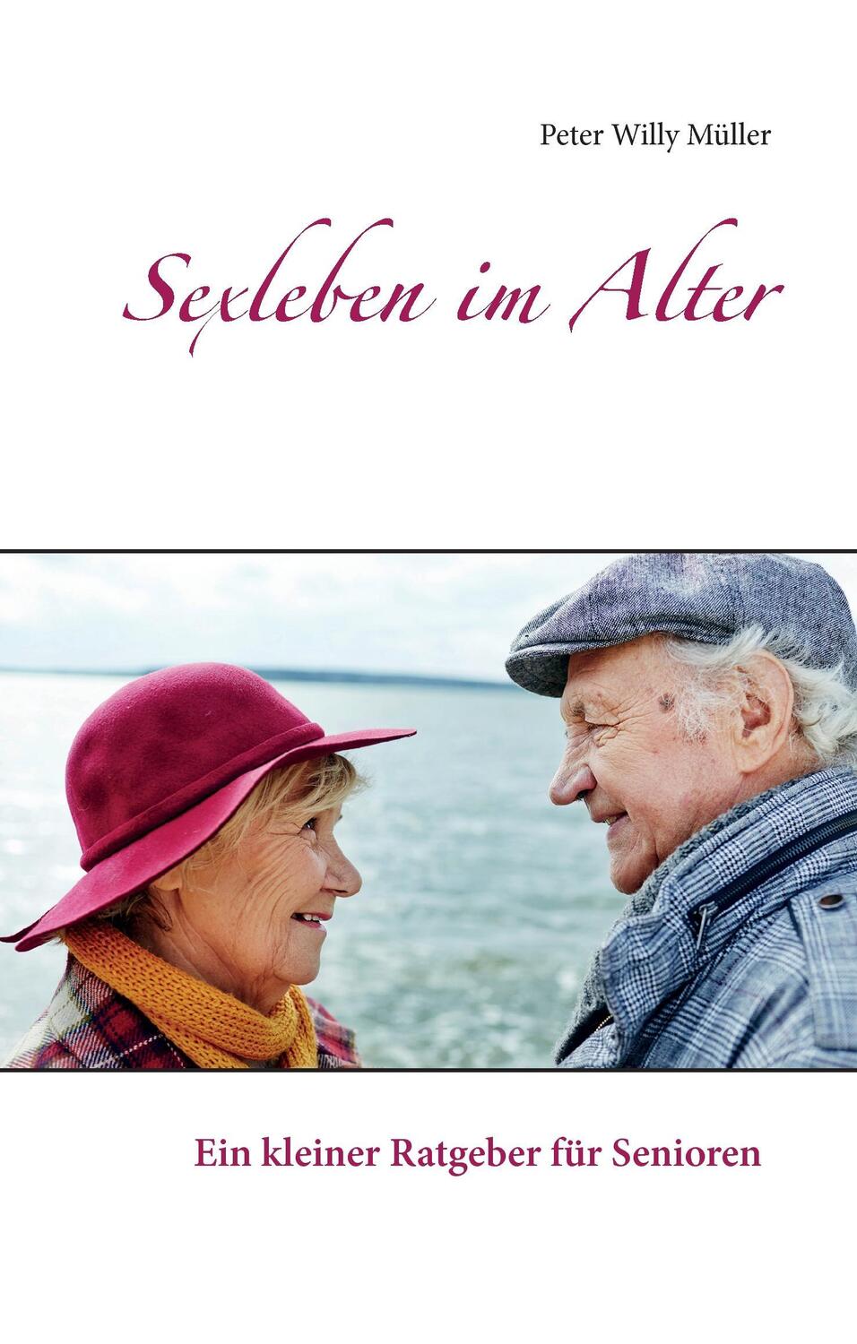 Cover: 9783738646764 | Sexleben im Alter | Ein kleiner Ratgeber für Senioren | Müller | Buch