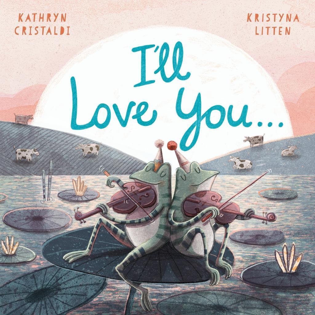 Cover: 9781783448364 | I'll Love You... | Kathryn Cristaldi | Taschenbuch | Englisch | 2019