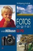 Cover: 9783889551481 | Fotos digital - mit Nikon D70 | Wolfgang Kubak | Taschenbuch | Deutsch