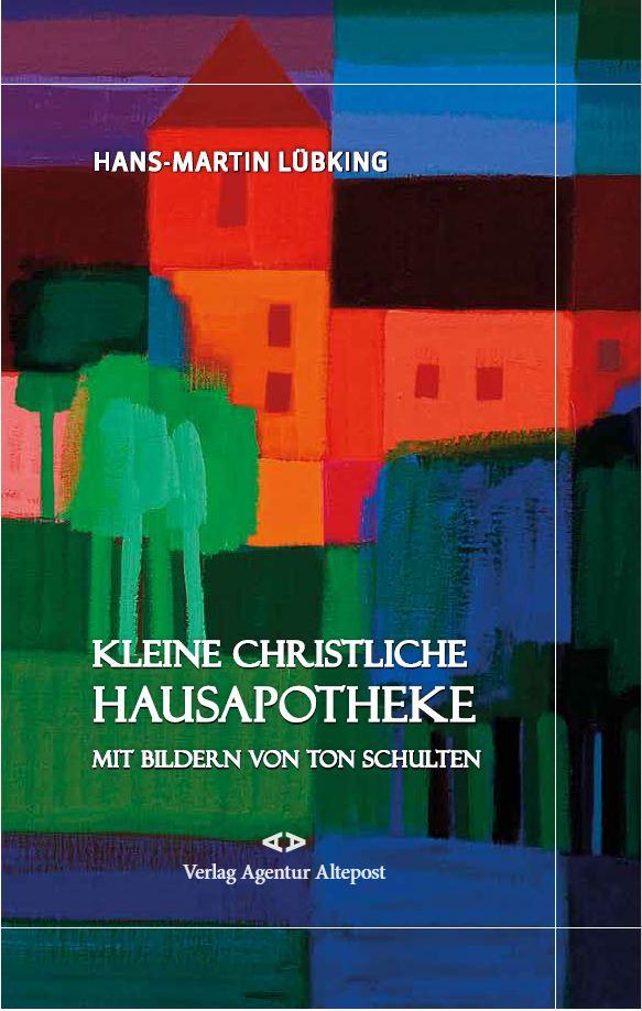 Cover: 9783982130484 | Kleine christliche Hausapotheke | Mit Bilder von Ton Schulten | Buch