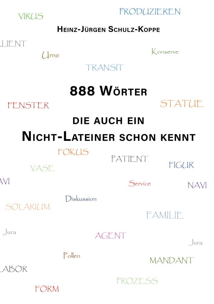 Cover: 9783956318788 | 888 Wörter, die auch ein Nicht-Lateiner schon kennt | Schulz-Koppe