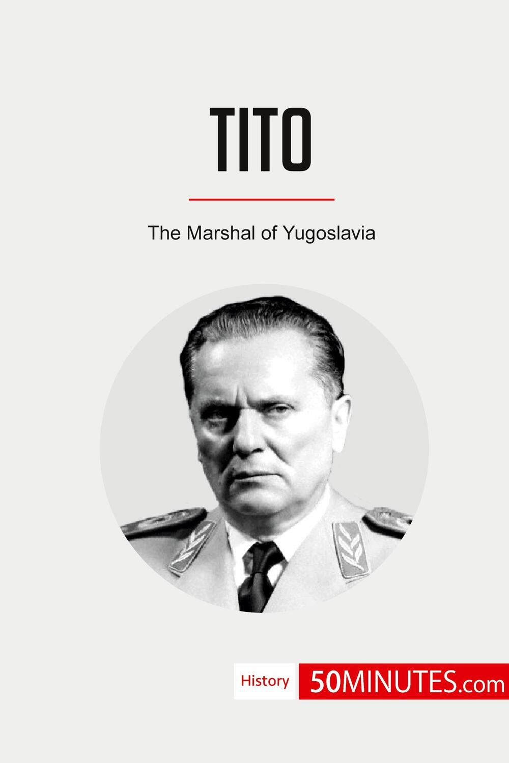 Cover: 9782808011341 | Tito | The Marshal of Yugoslavia | 50minutes | Taschenbuch | History