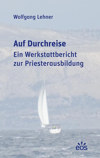 Cover: 9783830681748 | Auf Durchreise | Ein Werkstattbericht zur Priesterausbildung | Lehner